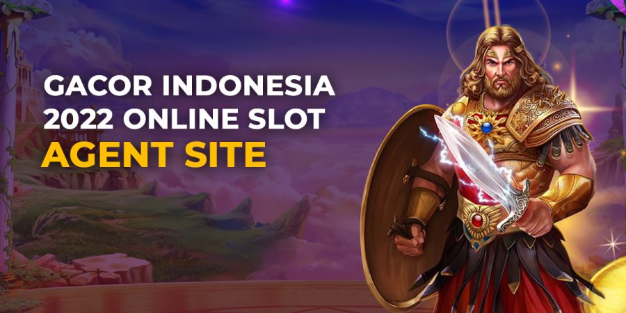 Gacor Indonesia 2022 Online Slot Agent Site